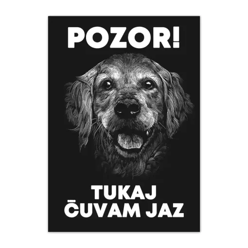 TABLA POZOR TUKAJ ČUVAM JAZ ČRNA